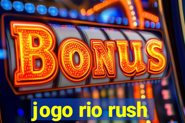 jogo rio rush